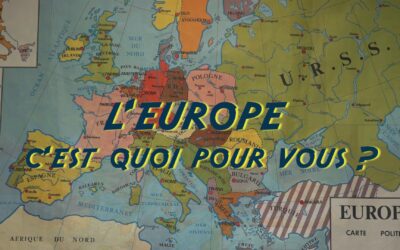 L’Europe c’est quoi pour vous